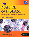 The Nature of Disease: Pathology for the Health Professions with CDROM