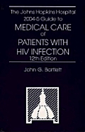 The Johns Hopkins Hospital 2004 Guide to Medical Care of Patients with HIV Infection