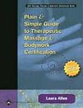 Plain & Simple Guide to Therapeutic Massage & Bodywork Certification With CDROM