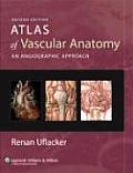 Atlas of Vascular Anatomy: An Angiographic Approach