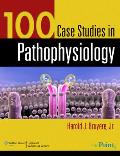 100 Case Studies in Pathophysiology [With CDROMWith Access Code]