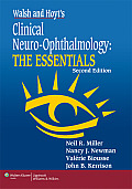 Walsh and Hoyt's Clinical Neuro-Ophthalmology: The Essentials (Walsh & Hoyt's Clinical Neuro-Ophthalmology)