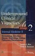 Underground Clinical Vignettes Step 2: Internal Medicine II: Dermatology, Infectious Disease, Nephrology, Urology, Pulmonary, Rheumatology, Allergy