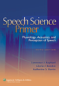 Speech Science Primer Physiology Acoustics & Perception of Speech