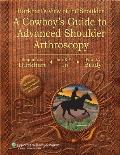 Burkhardts View of the Shoulder a Cowboys Guide to Avanced Shoulder Arthroscopy with DVD