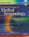 A Short Course in Medical Terminology: Enhanced Reprint with Online Course Student Access Code