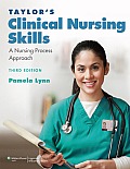 Taylors Clinical Nursing Skills A Nursing Process Approach