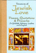 Treasury of Jewish Love Poems Quotations & Proverbs in Hebrew Yiddish Ladino & English