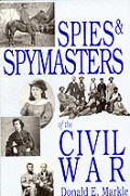 Spies & Spymasters Of Civil Wa