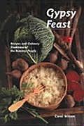 Gypsy Feast Recipes & Culinary Traditions of the Romany People