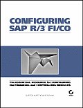 Configuring SAP R 3 FI CO The Essential Resource for Configuring the Financial & Controlling Modules