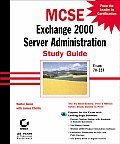 MCSE Exchange 2000 Server Administration Study Guide Exam 70 224 With CD ROM