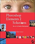 Photoshop Elements 2 Solutions The Art of Digital Photography