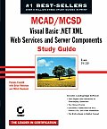 MCAD/MCSD Visual Basic .Net XML Web Services and Server Components Study Guide: Exam 70-310 with CDROM