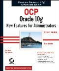 OCP Oracle 10g New Features for Administrators Study Guide Exam 1Z0 040 With CDROM