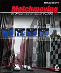 Matchmoving The Invisible Art of Camera Tracking With CDROM