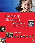 Photoshop Elements 4 Solutions The Art of Digital Photography