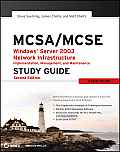 McSa / McSe: Windows Server 2003 Network Infrastructure Implementation, Management, and Maintenance Study Guide: Exam 70-291 [With CDROM]