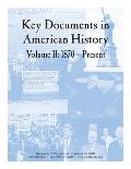Key Documents in American History Volume II: 1870 - Present