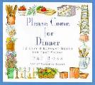 Please Come For Dinner 12 Easy & Elegant Menus For Busy Cooks