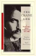 Crane Log A Documentary Life Of Stephen Crane 1871 1900