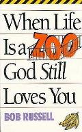 When Life Is A Zoo God Still Loves You