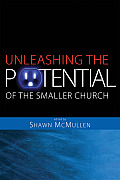 Unleashing the Potential of the Smaller Church: Vision and Strategy for Life-Changing Ministry