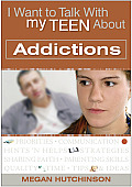 Addictions (I Want to Talk with My Teen about)