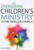 Energizing Childrens Ministry in the Smaller Church