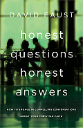 Honest Questions, Honest Answers: How to Engage in Compelling Conversations about Your Christian Faith