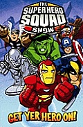 Marvel Super Hero Squad Get Yer Hero On Digest
