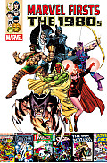 Marvel Firsts The 1980s Volume 1