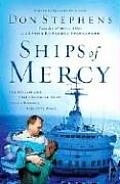 Ships of Mercy The Remarkable Fleet Bringing Hope to the Worlds Forgotten Poor