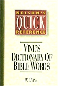 Nelson's Quick Reference Vine's Dictionary of Bible Words: Nelson's Quick Reference Series