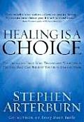 Healing Is a Choice 10 Decisions That Will Transform Your Life & 10 Lies That Can Prevent You from Making Them