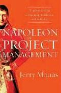 Napoleon on Project Management Timeless Lessons in Planning Execution & Leadership