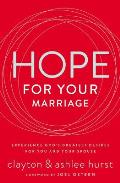 Hope for Your Marriage Experience Gods Greatest Desires for You & Your Spouse