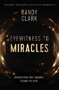 Eyewitness to Miracles: Watching the Gospel Come to Life
