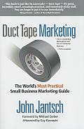Duct Tape Marketing The Worlds Most Practical Small Business Marketing Guide