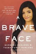 A Brave Face: Two Cultures, Two Families, and the Iraqi Girl Who Bound Them Together