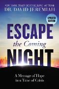 Escape the Coming Night A Message of Hope in a Time of Crisis