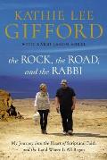 Rock the Road & the Rabbi My Journey into the Heart of Scriptural Faith & the Land Where It All Began