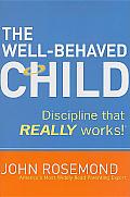 Well Behaved Child Discipline That Really Works