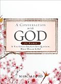Conversation with God for Women If You Could Ask God Anything What Would It Be