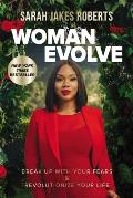 Woman Evolve Break Up with Your Fears & Revolutionize Your Life