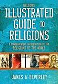 Nelsons Illustrated Guide to Religions A Comprehensive Introduction to the Religions of the World
