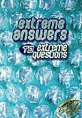 Extreme Answers To Extreme Questions