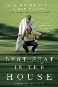 Best Seat in the House 18 Golden Lessons from a Father to His Son