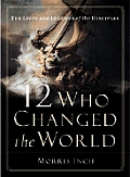 12 Who Changed The World The Lives & Le