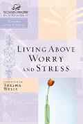Women of Faith Study Guide Series Living Above Worry & Stress